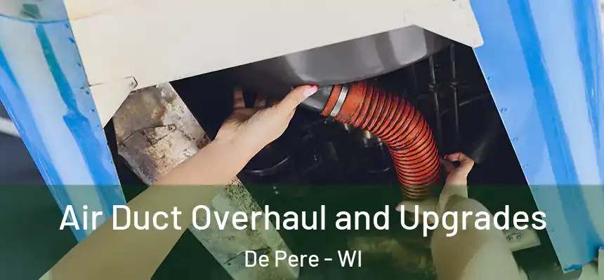 Air Duct Overhaul and Upgrades De Pere - WI
