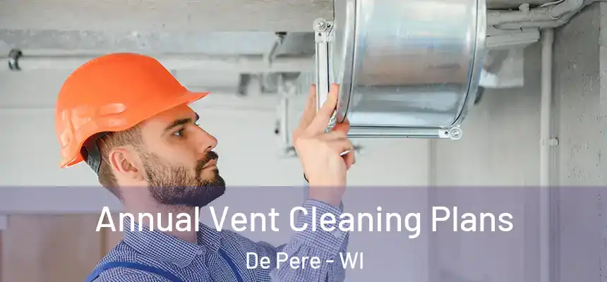 Annual Vent Cleaning Plans De Pere - WI