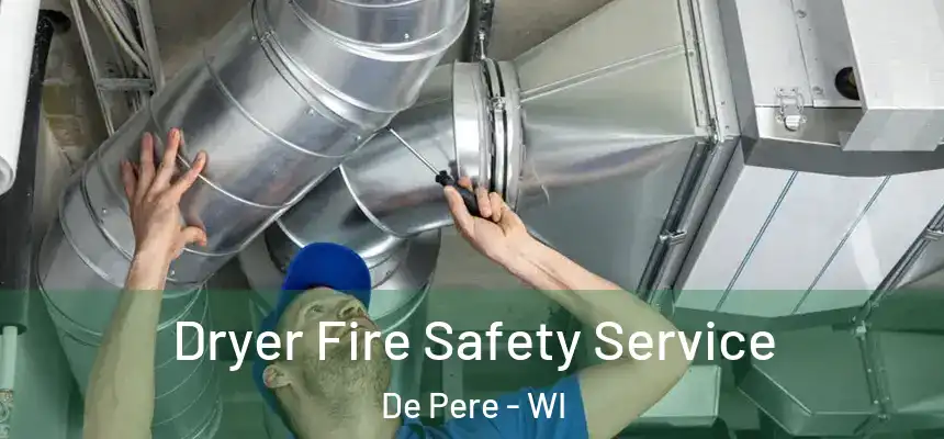 Dryer Fire Safety Service De Pere - WI