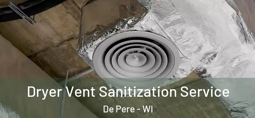  Dryer Vent Sanitization Service De Pere - WI