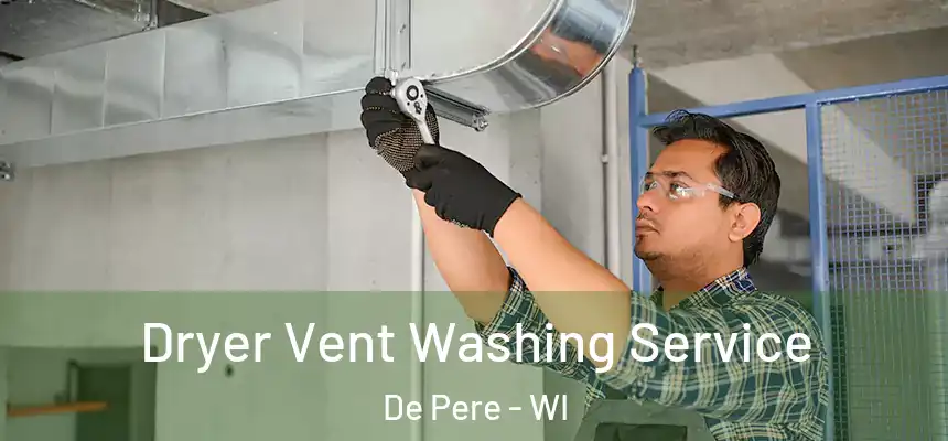 Dryer Vent Washing Service De Pere - WI