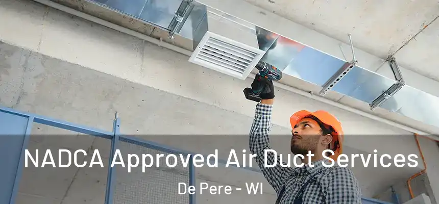  NADCA Approved Air Duct Services De Pere - WI