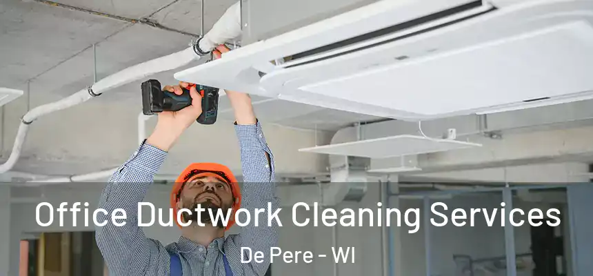 Office Ductwork Cleaning Services De Pere - WI