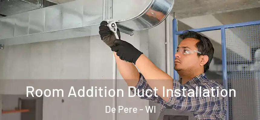  Room Addition Duct Installation De Pere - WI